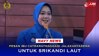 Navy News - PESAN IBU CATRARATNAGGADI JALAKANYASENA UNTUK SRIKANDI LAUT