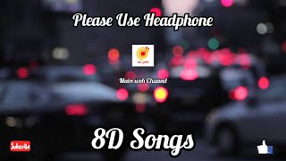 MAIN_WOH_CHAAND_Full_Song (8D Songs) Sad Songs