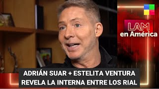 Mano a mano con Adrián Suar + Estelita Ventura sobre More Rial - #LAM | Programa completo (20/6/23)