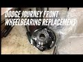 Dodge journey front wheel bearing replacement how to