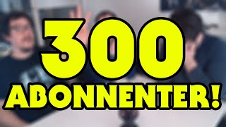 300 ABONNENTER!