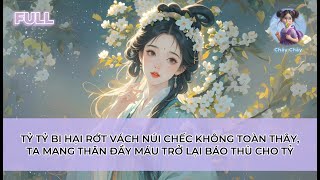 [FULL] TỶ TỶ BỊ HẠI RỚT VÁCH NÚI CHẾC KHÔNG TOÀN THÂY, TA MANG THÂN ĐẦY MÁU TRỞ LẠI BÁO THÙ CHO TỶ