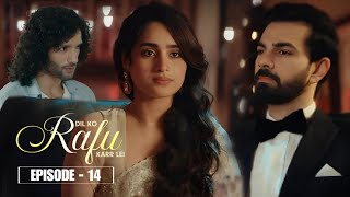 Dil Ko Rafu Karr Lei - Episode 14 | Ayesha Khan | Karan V Grover | Sargun Mehta | Ravie Duby