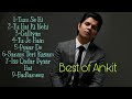 ||Best of Ankit Tiwari MP3 songs||Soul mate||Jukebox||