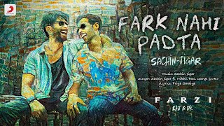 Fark Nahi Padta (From Farzi) | Raj & DK | Shahid, Vijay | Sachin Jigar, Nikhil Paul George, DRV
