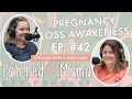 Pregnancy Loss Awareness | The Latched Mama Podcast Ep.42