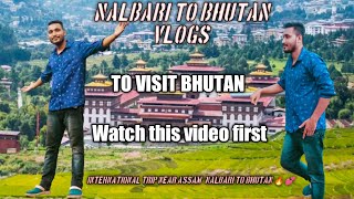 অসমৰ ওচৰত আন্তঃৰাষ্ট্ৰীয় ভ্ৰমণ || International Trip Near Assam | Nalbari to Bhutan Vlogs🔥 💕