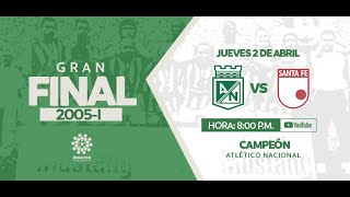 CLÁSICOS DIMAYOR | Atlético Nacional vs. Santa Fe (2005-I) | Atlético Nacional Campeón