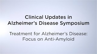 Clinical Updates in Alzheimer’s Disease - Treatment for Alzheimer’s Disease: Focus on Anti-amyloid