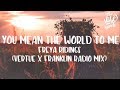Freya Ridings - You Mean The World To Me (Vertue x Franklin Radio Mix)