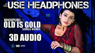 Nonstop Bhojpuri Songs | USE HEADPHONES # DJ SANTOSH 3D AUDIO ~ (Dj) OLD Is GOLD