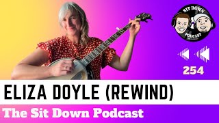 [Rewind] Eliza Doyle - The Sit Down Podcast