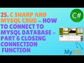 C# AND MYSQL TUTORIAL #25 - How To Connect To MySql Database - Part 6 Closing Connection  Function