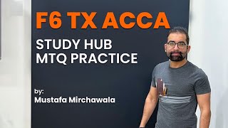 F6 TX MTQ Practice from ACCA Study Hub | Mustafa Mirchawala