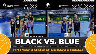 Hyped 3 on 3 D-League (4th WEEK) Beginners Division: BLACK VS.  BLUE