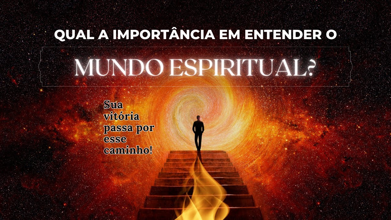 Qual A Importância Em Entender O Mundo Espiritual? - YouTube