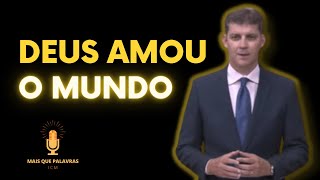 DEUS AMOU o mundo de tal maneira - João 3:16 -  Pr Marcelo Ferreira