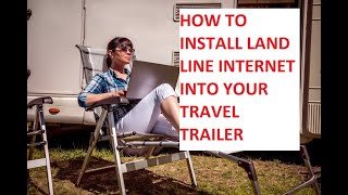 How to Install DSL or Cable Internet Connection Into Your RV Travel Trailer