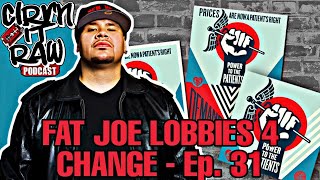 Fat Joe Lobbies For Change! | CIRV'N IT RAW