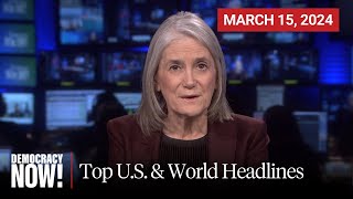 Top U.S. & World Headlines — March 15, 2024