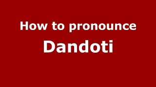 How to pronounce Dandoti (Karnataka, India/Kannada) - PronounceNames.com