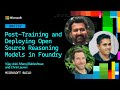 Post-Training and Deploying Open Source Reasoning Models in Foundry | BRK232