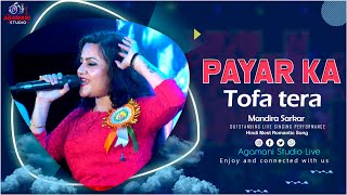 Pyar ka tohfa tera -प्यार का तोफा तेरा | Hindi Romantic Song || Live Singing By - Mandira Sarkar ||