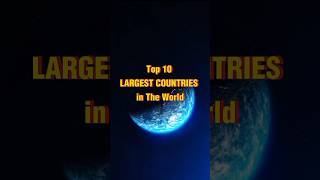 Top 10 Largest Counties in the world #facts #top10 #largestcountries