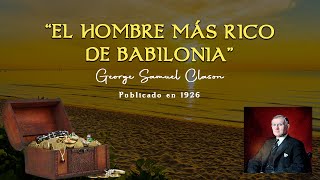 EL HOMBRE MAS RICO DE BABILONIA | 📘 AUDIOLIBRO COMPLETO 📘 | George Samuel Clason