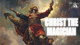 Christ the Magician - Mystery School 122