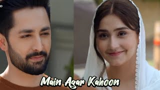 Main Agar Kahoon | Shamsher and Mehak ❣️ | Danish Taimoor X Dur e Fishan | Kaisi Teri Khudgarzi 🥀 |