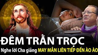 🔴TRỰC TIẾP:Nghe Cha giảng giúp giấc ngủ ngon! MAY MẮN LIÊN TIẾP ĐẾN ÀO ÀO -LM An-rê Nguyễn Ngọc Dũng