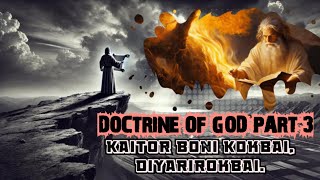 Kaitor Boni Kok Bai || Doctrine of God (Part 3) || Kaitorni Kokthai || Kokborok Bible Study