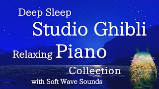 Studio Ghibli Relaxing Piano Collection for Deep Sleep, Soothing and Study(No Mid-roll Ads)