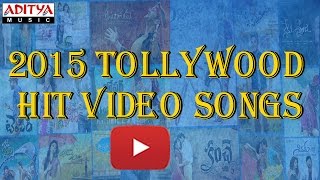 2015 Tollywood  Hit  Video Songs