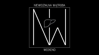 Niewidzialna Wątroba - Weekend (prod. Haaga)