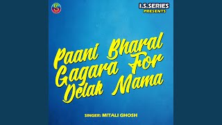 Paani Bharal Gagara For Delak Mama