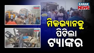 Two Critical As Tanker And Milk Vehicle Collide In Bhadrak