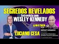 SEGREDOS REVELADOS. Entrevista com WESLEY KENNEDY. LUCIANO CESA. Compartilhem !