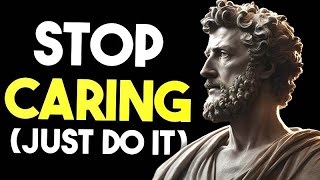 10 Stoic principles to MASTER THE ART OF NOT CARING AND LETTING GO | Stoicism