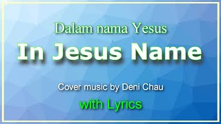 In Jesus Name : Dalam nama Yesus - music with Lyrics