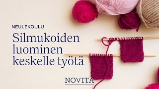 NOVITA NEULEKOULU: Silmukoiden luominen keskelle työtä