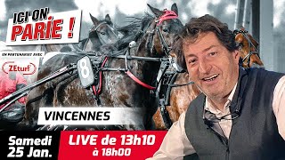 ICI on PARIE ! Vincennes, Quinté+ et pronostics en live de l'hippodrome, Samedi 25 Janvier 2025