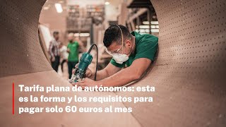 Tarifa plana de autónomos: esta es la forma y los requisitos para pagar solo 60 euros al mes