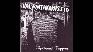 Valvontakomissio - Systeemi Tappaa [FULL ALBUM]