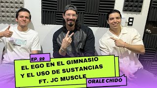 ORALE CHIDO #22 - JC MUSCLE - Culturismo actual, el EGO en el gym, Entrenadores charlatanes, Ciclos?