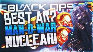 89 K/D RATIO "NUCLEAR" w/ EPIC "MAN-O-WAR" BEST Class Setup! Black Ops 3 BEST Assault Rifle?! (NUKE)