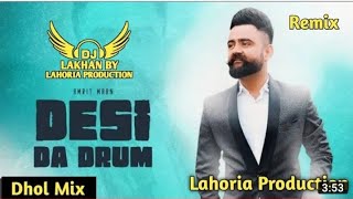 DESI DA DRUM _ Dhol Remix _ Amrit Maan Ft. Dj Lakhan By Lahoria Production Punjabi Songs 2022