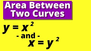 FIND THE AREA BETWEEN THE CURVES y=x^2 AND x=y^2 | How to find area between curves