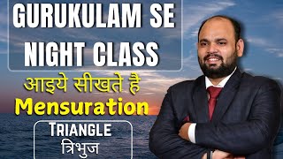 Gurukulam Se Night Class || आइये सीखते है Mensuration || Triangle त्रिभुज || BY Ramji Sir